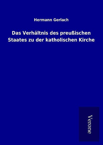 Das Verhältnis des preußischen Staates zu der katholischen Kirche