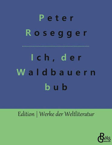 Als ich noch der Waldbauernbub war