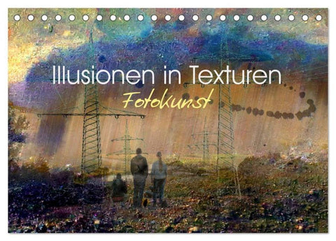 Illusionen in Texturen, Fotokunst (Tischkalender 2026 DIN A5 quer), CALVENDO Monatskalender