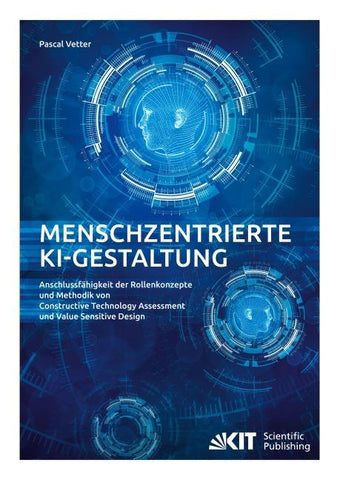 Menschzentrierte KI-Gestaltung - Anschlussfähigkeit der Rollenkonzepte und Methodik von Constructive Technology Assessment und Value Sensitive Design