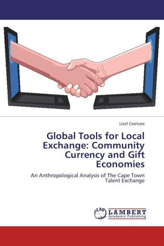 Global Tools for Local Exchange: Community Currency and Gift Economies
