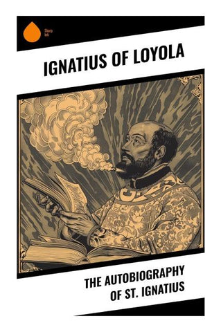 The Autobiography of St. Ignatius
