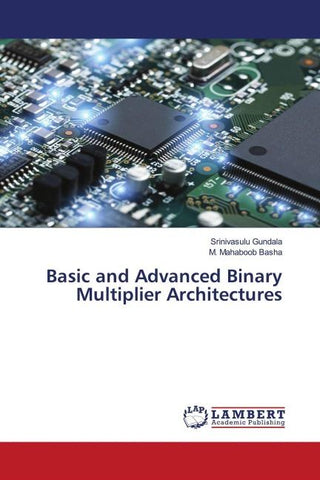 Basic and Advanced Binary Multiplier Architectures