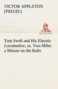 Tom Swift and His Electric Locomotive, or, Two Miles a Minute on the Rails