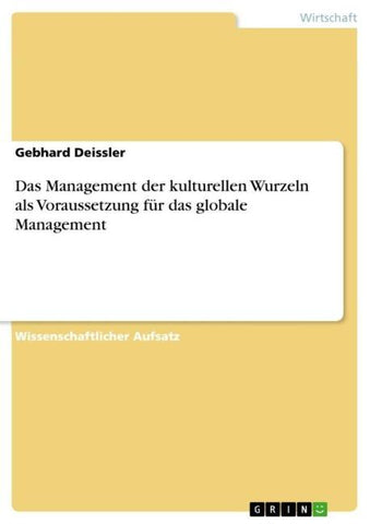 Das Management der kulturellen Wurzeln als Voraussetzung für das globale Management