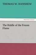 The Riddle of the Frozen Flame