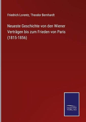 Neueste Geschichte von den Wiener Verträgen bis zum Frieden von Paris (1815-1856)