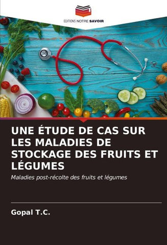 UNE ÉTUDE DE CAS SUR LES MALADIES DE STOCKAGE DES FRUITS ET LÉGUMES