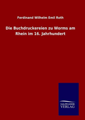 Die Buchdruckereien zu Worms am Rhein im 16. Jahrhundert