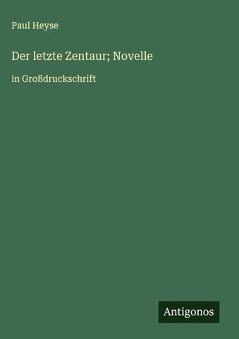 Der letzte Zentaur; Novelle