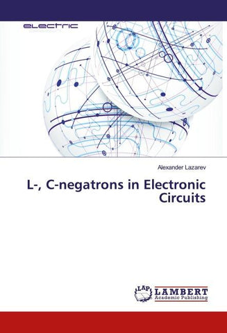L-, C-negatrons in Electronic Circuits