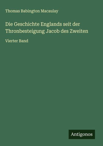 Die Geschichte Englands seit der Thronbesteigung Jacob des Zweiten