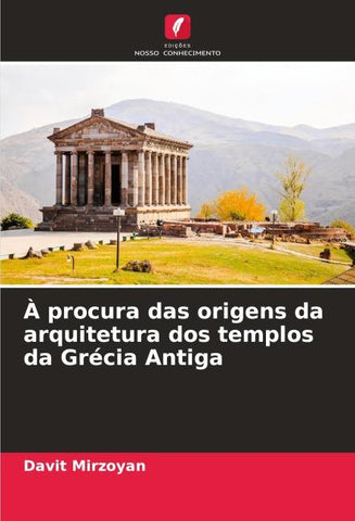 À procura das origens da arquitetura dos templos da Grécia Antiga