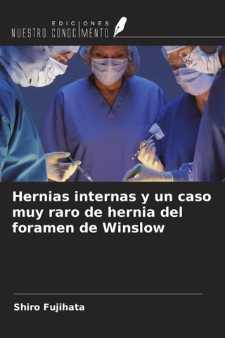 Hernias internas y un caso muy raro de hernia del foramen de Winslow