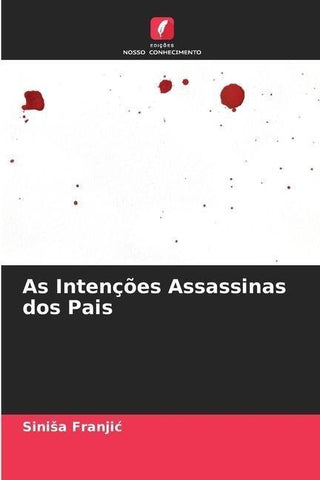 As Intenções Assassinas dos Pais