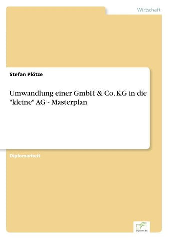 Umwandlung einer GmbH & Co. KG in die "kleine" AG - Masterplan