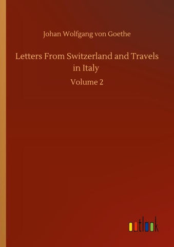 Letters From Switzerland and Travels in Italy