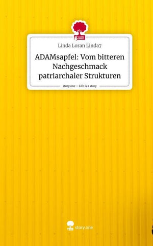 ADAMsapfel: Vom bitteren Nachgeschmack patriarchaler Strukturen. Life is a Story - story.one