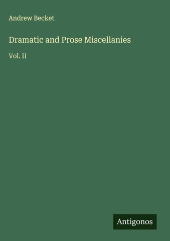 Dramatic and Prose Miscellanies