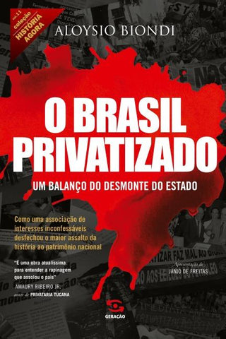 O Brasil privatizado (Coleção História Agora - Vol 11)