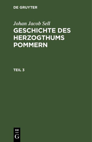 Johan Jacob Sell: Geschichte des Herzogthums Pommern. Teil 3