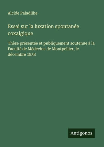 Essai sur la luxation spontanée coxalgique