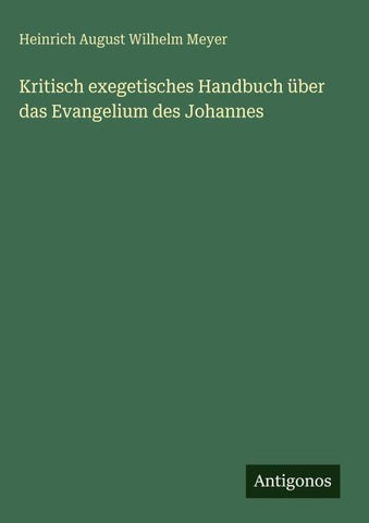 Kritisch exegetisches Handbuch über das Evangelium des Johannes