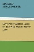 Dave Porter At Bear Camp or, The Wild Man of Mirror Lake