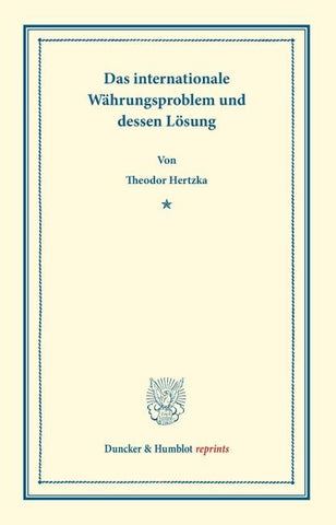 Das internationale Währungsproblem und dessen Lösung.