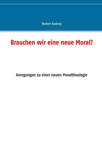 Brauchen wir eine neue Moral?