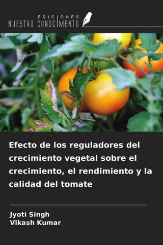 Efecto de los reguladores del crecimiento vegetal sobre el crecimiento, el rendimiento y la calidad del tomate