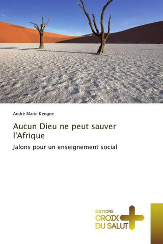 Aucun Dieu ne peut sauver l'Afrique