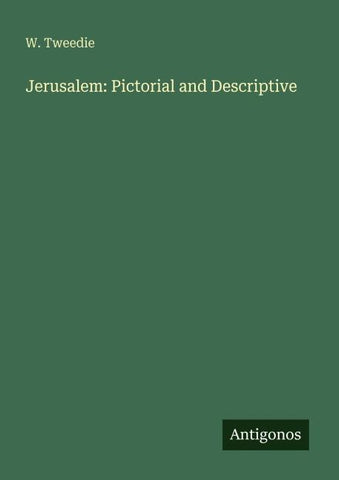 Jerusalem: Pictorial and Descriptive