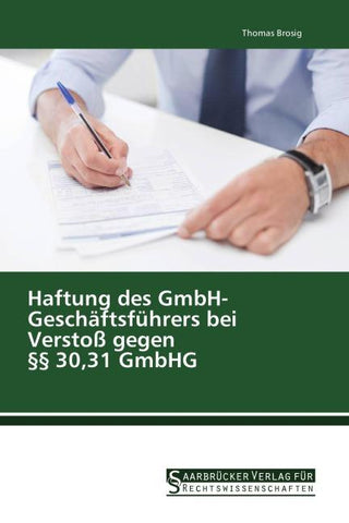 Haftung des GmbH- Geschäftsführers bei Verstoß gegen §§ 30,31 GmbHG