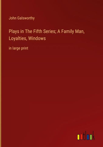 Plays in The Fifth Series; A Family Man, Loyalties, Windows
