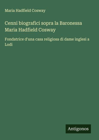Cenni biografici sopra la Baronessa Maria Hadfield Cosway