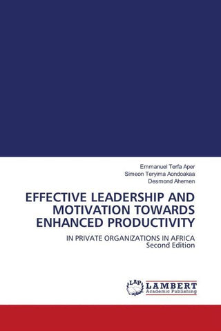 EFFECTIVE LEADERSHIP AND MOTIVATION TOWARDS ENHANCED PRODUCTIVITY