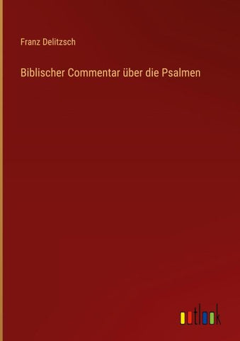 Biblischer Commentar über die Psalmen