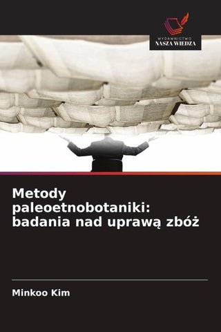 Metody paleoetnobotaniki: badania nad upraw¿ zbó¿