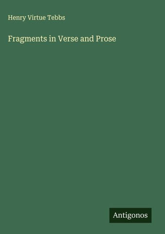 Fragments in Verse and Prose