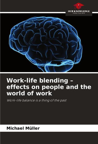 Work-life blending - effects on people and the world of work