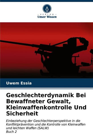 Geschlechterdynamik Bei Bewaffneter Gewalt, Kleinwaffenkontrolle Und Sicherheit