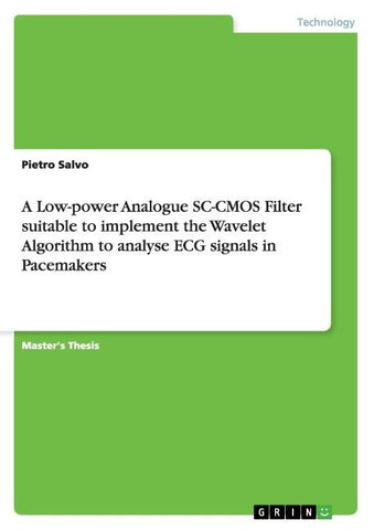 A Low-power Analogue SC-CMOS Filter suitable to implement the Wavelet Algorithm to analyse ECG signals in Pacemakers