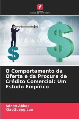 O Comportamento da Oferta e da Procura de Crédito Comercial: Um Estudo Empírico