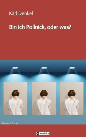 Bin ich Pollnick, oder was?