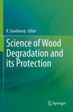 Science of Wood Degradation and its Protection