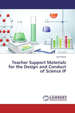 Teacher Support Materials for the Design and Conduct of Science IP
