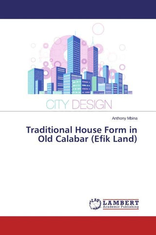 Traditional House Form in Old Calabar (Efik Land)