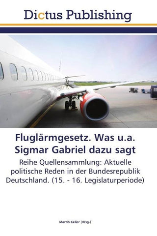 Fluglärmgesetz. Was u.a. Sigmar Gabriel dazu sagt