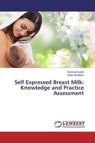 Self Expressed Breast Milk: Knowledge and Practice Assessment